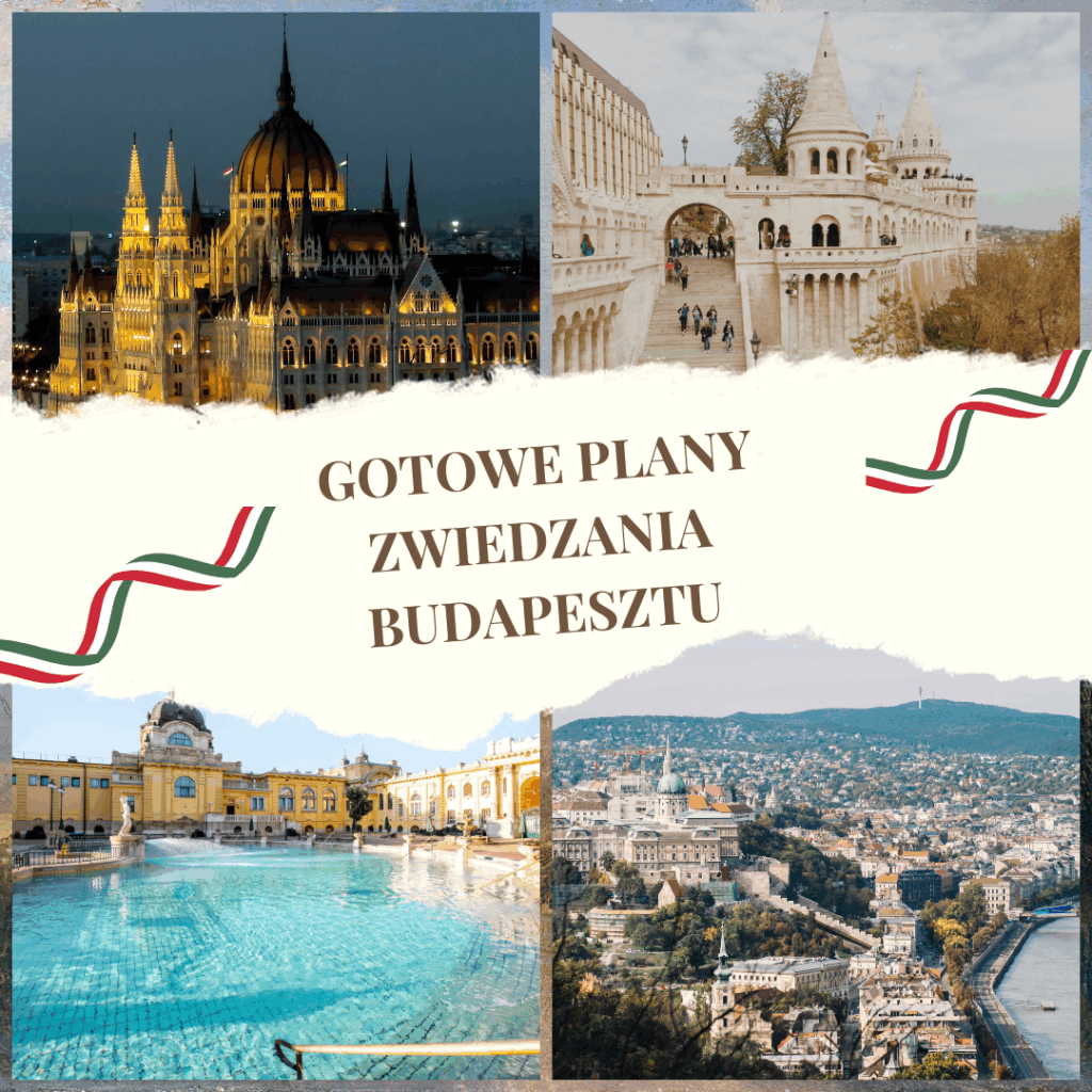 Gotowe plany zwiedzania Budapesztu